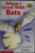 When I Lived with Bats