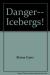 Danger-- Icebergs!