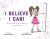 I Believe I Can! A Story about Dreams, Resiliency and Confidence.
