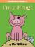 I'm a Frog!-An Elephant and Piggie Book