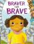 Braver Than Brave