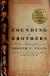 Founding Brothers The Revolutionary Generation (Pulitzer Prize Winner)