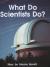 What Do Scientists Do?
