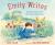 Emily Writes: Emily Dickinson and Her Poetic Beginnings