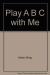 Play A B C with Me