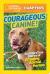 Courageous Canine And More True Stories of Amazing Animal Heroes