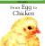 From Egg to Chicken
