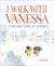 I Walk with Vanessa: A Picture Book Story About a Simple Act of Kindness