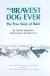 The Bravest Dog Ever The True Story of Balto