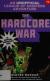 The Hardcore War An Unofficial League of Griefers Adventure, #6