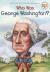Who Was George Washington?