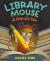 Library Mouse: A Friend's Tale