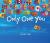 Only One You