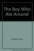 The Boy who Ate Around