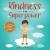 Kindness Is My Superpower A Children's Book about Empathy, Kindness and Compassion