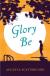 Glory Be