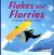 Flakes and Flurries A Book about Snow