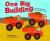 One Big Building A Counting Book about Construction