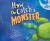 How to Catch a Monster