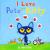 Pete the Kitty: I Love Pete the Kitty