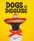 Dogs in Disguise