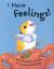 I Have Feelings!