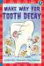 Make Way for Tooth Decay