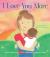 I Love You More : An Engaging Flip Story About What Love Looks Like From the Parent's Perspective and the Child's Perspective (Gifts for Mother’s Day)