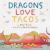 Dragons Love Tacos