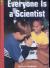 Everyone Is a Scientist