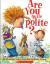 Are You Quite Polite?