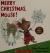 Merry Christmas, Mouse! By Laura Numeroff & Felicia Bond
