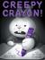 Creepy Crayon!