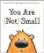 You Are (Not) Small
