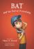 Bat and the End of Everything (The Bat Series, 3)