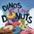 Dinos Love Donuts