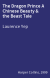 The Dragon Prince A Chinese Beauty & the Beast Tale
