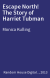 Escape North! The Story of Harriet Tubman