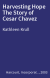 Harvesting Hope The Story of Cesar Chavez