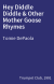 Hey Diddle Diddle & Other Mother Goose Rhymes