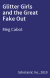 Glitter Girls and the Great Fake Out