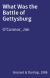 What Was the Battle of Gettysburg