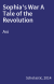 Sophia's War A Tale of the Revolution