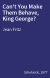 Can't You Make Them Behave, King George?
