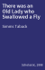 There was an Old Lady who Swallowed a Fly