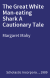 The Great White Man-eating Shark A Cautionary Tale