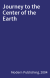 Journey to the Center of the Earth