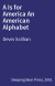 A Is for America An American Alphabet