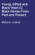 Young, Gifted and Black: Meet 52 Black Heroes From Past and Present