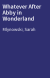 Whatever After Abby in Wonderland